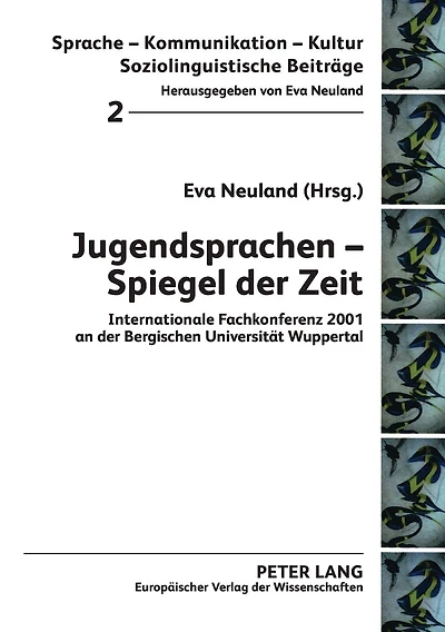 Jugendsprachen - Spiegel der Zeit: Internationale Fachkonferenz 2001 an der Bergischen Universitaet Wuppertal