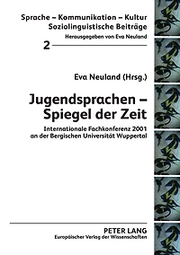 Jugendsprachen - Spiegel der Zeit: Internationale Fachkonferenz 2001 an der Bergischen Universitaet Wuppertal
