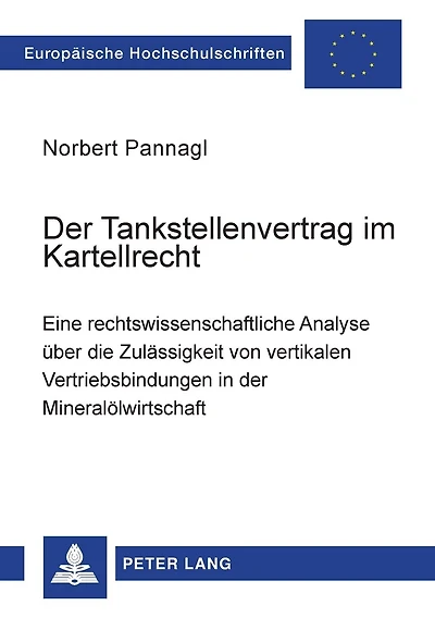Der Tankstellenvertrag im Kartellrecht: Eine rechtswissenschaftliche Analyse ueber die Zulaessigkeit von vertikalen Vertriebsbindungen in der Mineraloelwirtschaft