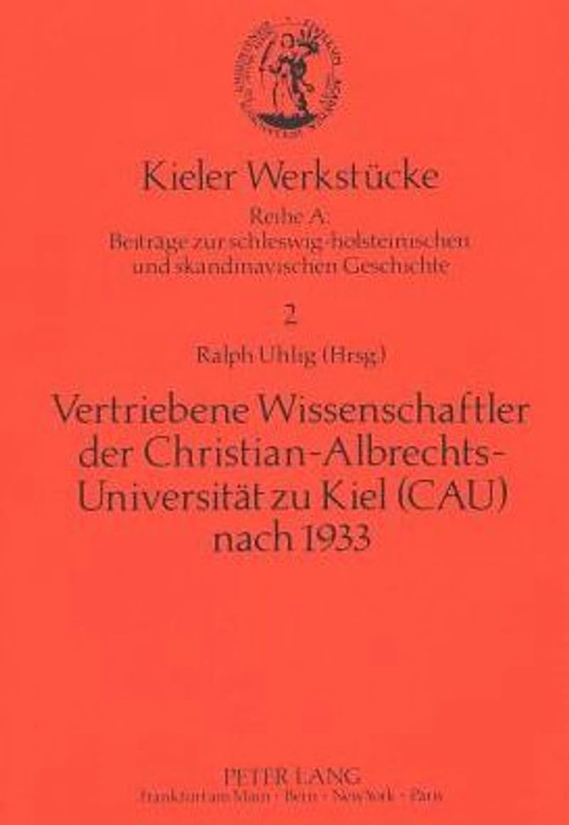 Vertriebene Wissenschaftler der Christian-Albrechts-Universitaet zu Kiel (CAU) nach 1933: Zur Geschichte der CAU im Nationalsozialismus.