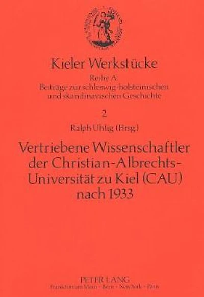 Vertriebene Wissenschaftler der Christian-Albrechts-Universitaet zu Kiel (CAU) nach 1933: Zur Geschichte der CAU im Nationalsozialismus.