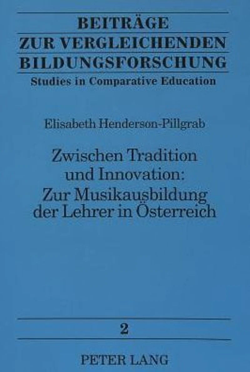 Zwischen Tradition und Innovation:. Zur Musikausbildung der Lehrer in Oesterreich