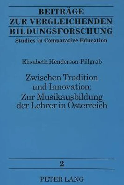Zwischen Tradition und Innovation:. Zur Musikausbildung der Lehrer in Oesterreich