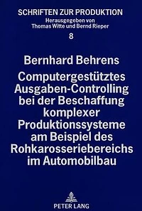 Computergestuetztes Ausgaben-Controlling bei der Beschaffung komplexer Produktionssysteme am Beispiel des Rohkarosseriebereichs im Automobilbau