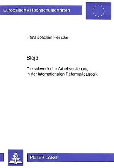 Sloejd: Die schwedische Arbeitserziehung in der internationalen Reformpaedagogik