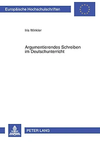 Argumentierendes Schreiben im Deutschunterricht: Theorie und Praxis