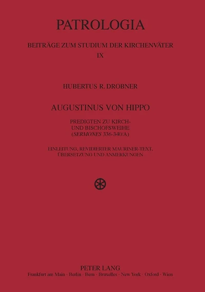 Augustinus von Hippo: Predigten zu Kirch- und Bischofsweihe ("Sermones" 336-340/A)- Einleitung, revidierter Mauriner-Text, Uebersetzung und Anmerkungen
