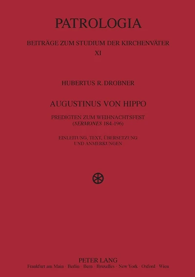Augustinus von Hippo: Predigten zum Weihnachtsfest ("Sermones "184-196)- Einleitung, Text, Uebersetzung und Anmerkungen