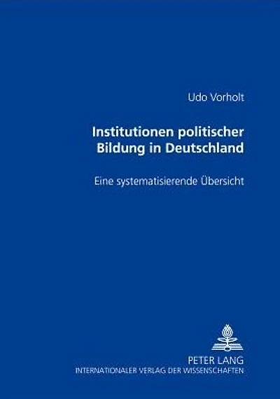 Institutionen politischer Bildung in Deutschland: Eine systematisierende Uebersicht