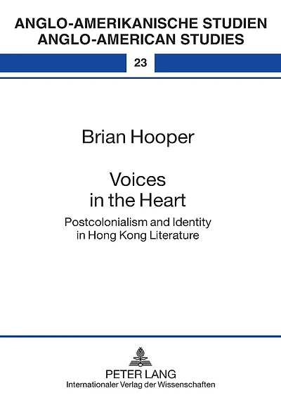 Voices in the Heart: Postcolonialism and Identity in Hong Kong Literature