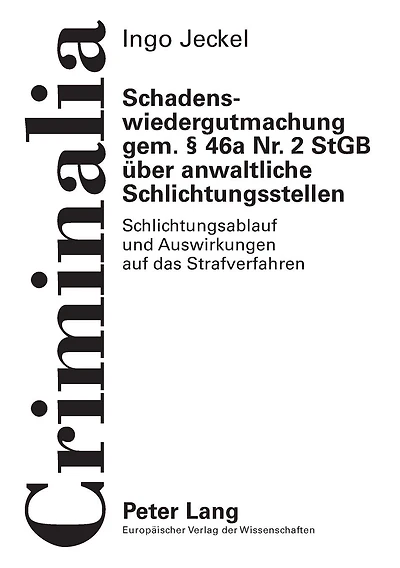 Schadenswiedergutmachung gem. § 46a Nr. 2 StGB ueber anwaltliche Schlichtungsstellen: Schlichtungsablauf und Auswirkungen auf das Strafverfahren