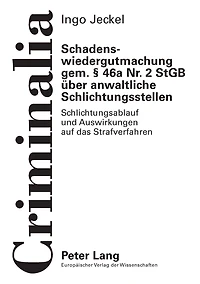 Schadenswiedergutmachung gem. § 46a Nr. 2 StGB ueber anwaltliche Schlichtungsstellen: Schlichtungsablauf und Auswirkungen auf das Strafverfahren