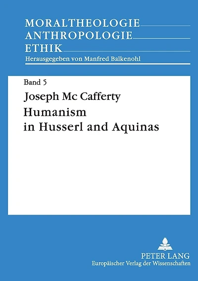 Humanism in Husserl and Aquinas: Contrast between a Phenomenological Concept of Man and a Realistic Concept of Man