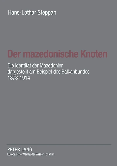 Der mazedonische Knoten: Die Identitaet der Mazedonier dargestellt am Beispiel des Balkanbundes 1878-1914- Eine Dokumentation zur Vorgeschichte der Republik Mazedonien nach Aktenlage des Auswaertigen Amtes