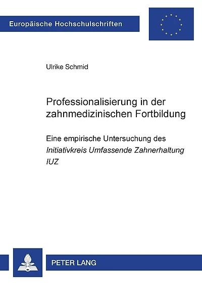Professionalisierung in der zahnmedizinischen Fortbildung: Eine empirische Untersuchung des "Initiativkreis Umfassende Zahnerhaltung (IUZ)"