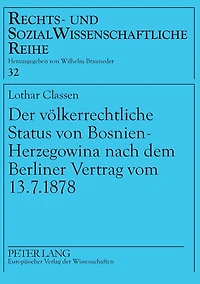 Der voelkerrechtliche Status von Bosnien-Herzegowina nach dem Berliner Vertrag vom 13.7.1878
