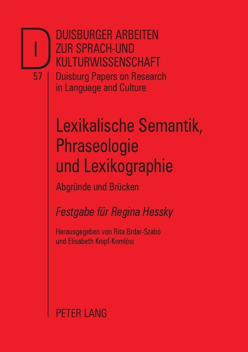 Lexikalische Semantik, Phraseologie und Lexikographie: Abgruende und Bruecken- Festgabe fuer Regina Hessky