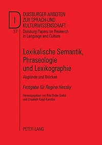 Lexikalische Semantik, Phraseologie und Lexikographie: Abgruende und Bruecken- Festgabe fuer Regina Hessky