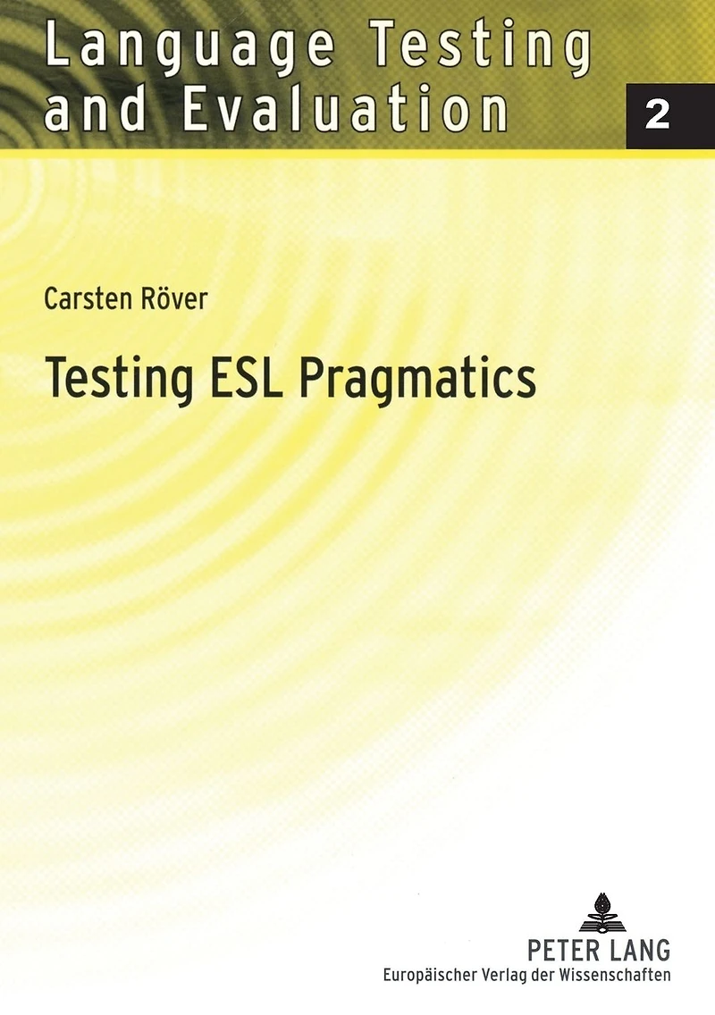 Testing ESL Pragmatics: Development and Validation of a Web-Based Assessment Battery