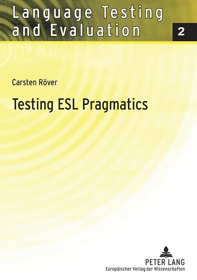 Testing ESL Pragmatics: Development and Validation of a Web-Based Assessment Battery
