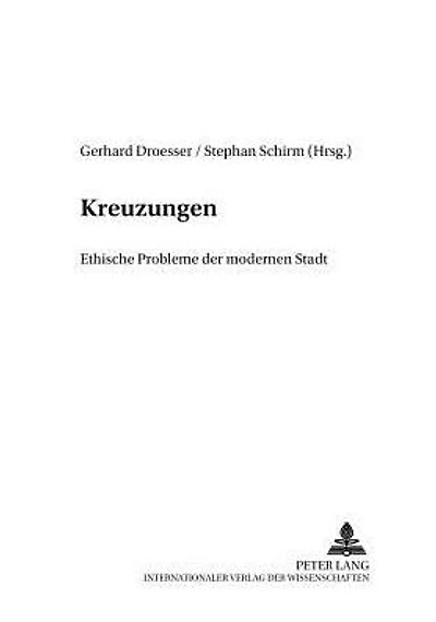 Kreuzungen: Ethische Probleme der modernen Stadt
