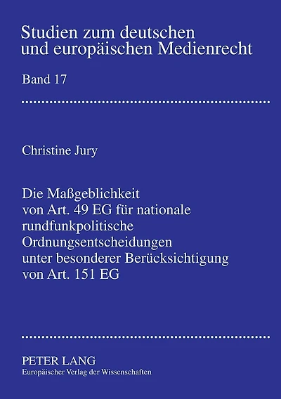 Die Maßgeblichkeit von Art. 49 EG fuer nationale rundfunkpolitische Ordnungsentscheidungen unter besonderer Beruecksichtigung von Art. 151 EG: Eine Untersuchung am Beispiel oeffentlich-rechtlicher Spartenkanaele