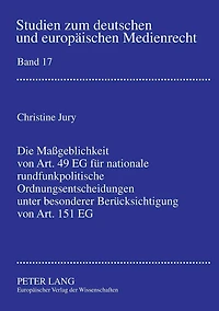 Die Maßgeblichkeit von Art. 49 EG fuer nationale rundfunkpolitische Ordnungsentscheidungen unter besonderer Beruecksichtigung von Art. 151 EG: Eine Untersuchung am Beispiel oeffentlich-rechtlicher Spartenkanaele