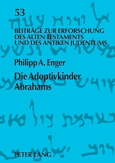 Die Adoptivkinder Abrahams: Eine exegetische Spurensuche zur Vorgeschichte des Proselytentums