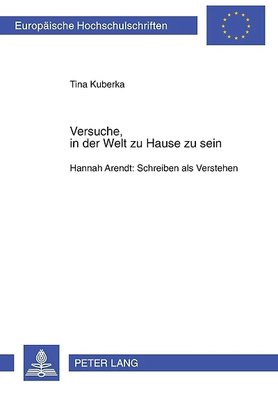 Versuche, in der Welt zu Hause zu sein: Hannah Arendt: Schreiben als Verstehen