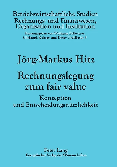 Rechnungslegung zum fair value: Konzeption und Entscheidungsnuetzlichkeit