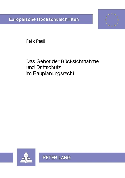 Das Gebot der Ruecksichtnahme und Drittschutz im Bauplanungsrecht