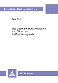 Das Gebot der Ruecksichtnahme und Drittschutz im Bauplanungsrecht