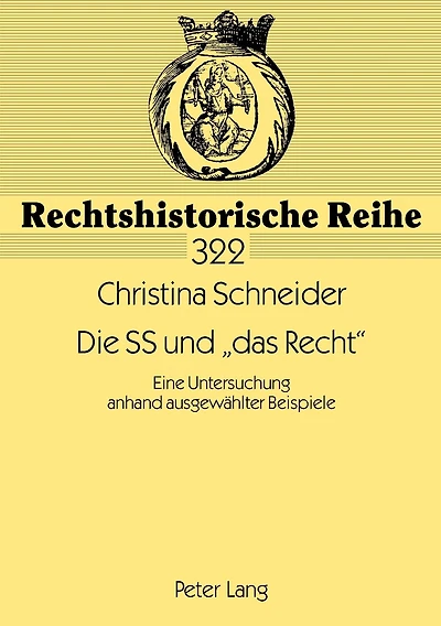 Die SS und «das Recht»: Eine Untersuchung anhand ausgewaehlter Beispiele