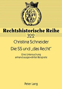 Die SS und «das Recht»: Eine Untersuchung anhand ausgewaehlter Beispiele