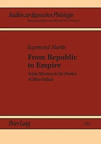 From Republic to Empire: Scipio Africanus in the "Punica" of Silius Italicus