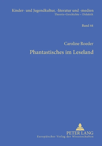 Phantastisches im Leseland: Die Entwicklung phantastischer Kinderliteratur der DDR (einschließlich der SBZ)- Eine gattungsgeschichtliche Analyse