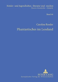 Phantastisches im Leseland: Die Entwicklung phantastischer Kinderliteratur der DDR (einschließlich der SBZ)- Eine gattungsgeschichtliche Analyse
