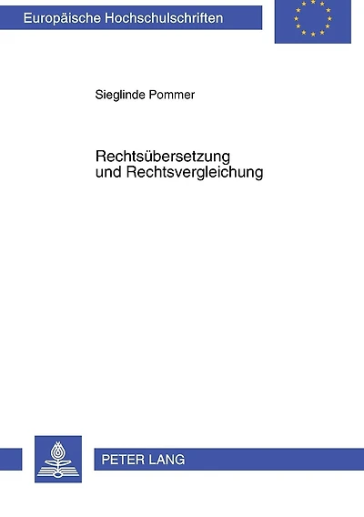 Rechtsuebersetzung und Rechtsvergleichung: Translatologische Fragen zur Interdisziplinaritaet