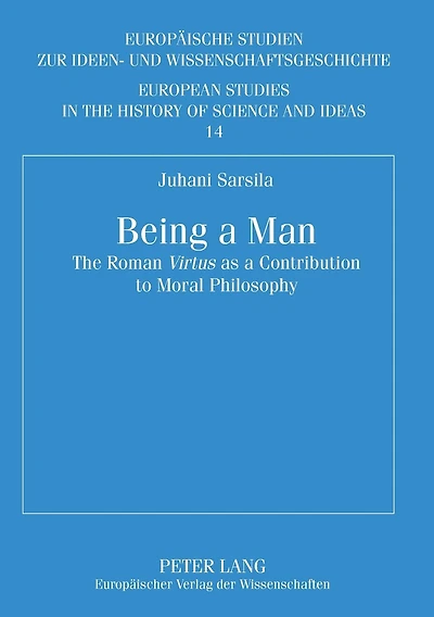 Being a Man: The Roman "Virtus" as a Contribution to Moral Philosophy