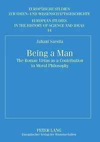 Being a Man: The Roman "Virtus" as a Contribution to Moral Philosophy