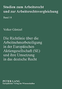 Die Richtlinie ueber die Arbeitnehmerbeteiligung in der Europaeischen Aktiengesellschaft (SE) und ihre Umsetzung in das deutsche Recht
