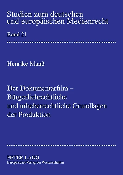 Der Dokumentarfilm - Buergerlichrechtliche und urheberrechtliche Grundlagen der Produktion
