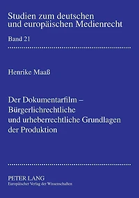Der Dokumentarfilm - Buergerlichrechtliche und urheberrechtliche Grundlagen der Produktion