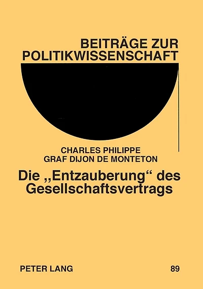 Die «Entzauberung» des Gesellschaftsvertrags: Ein Vergleich der Anti-Sozial-Kontrakts-Theorien von Carl Ludwig von Haller und Joseph Graf de Maistre im Kontext der politischen Ideengeschichte