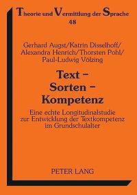 Text - Sorten - Kompetenz: Eine echte Longitudinalstudie zur Entwicklung der Textkompetenz im Grundschulalter