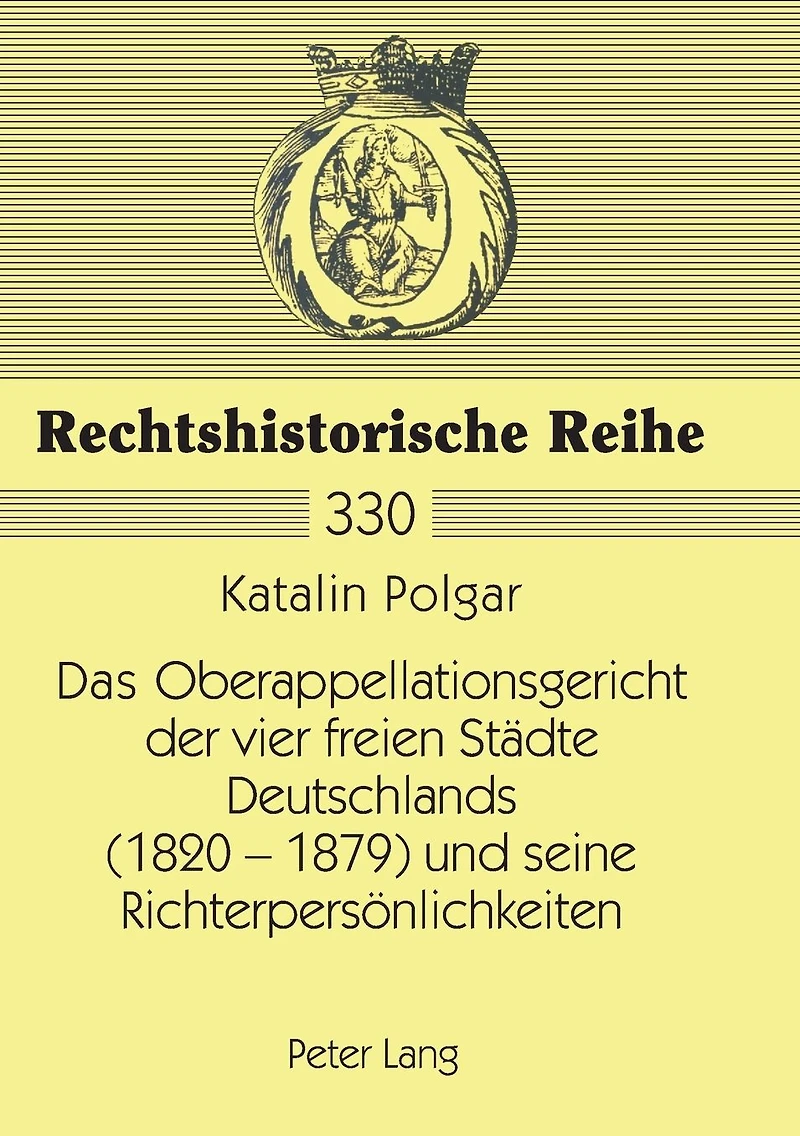 Das Oberappellationsgericht der vier freien Staedte Deutschlands (1820-1879) und seine Richterpersoenlichkeiten