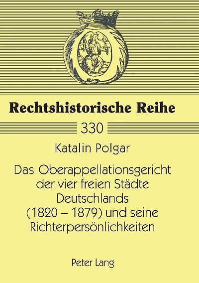 Das Oberappellationsgericht der vier freien Staedte Deutschlands (1820-1879) und seine Richterpersoenlichkeiten