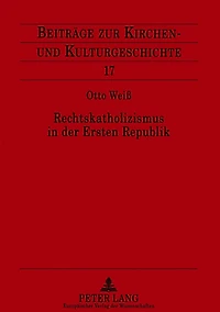 Rechtskatholizismus in der Ersten Republik: Zur Ideenwelt der oesterreichischen Kulturkatholiken 1918-1934