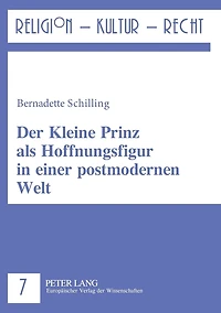Der Kleine Prinz als Hoffnungsfigur in einer postmodernen Welt
