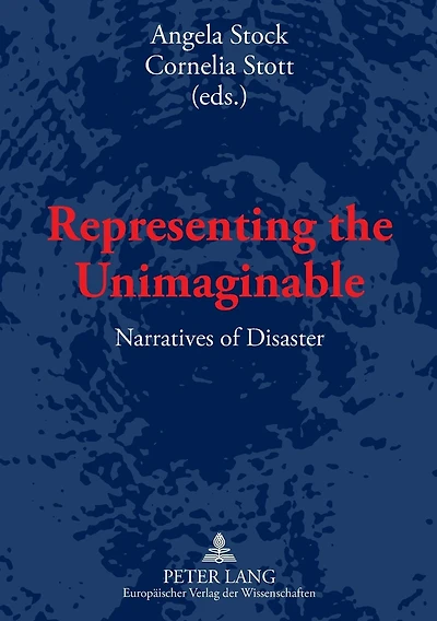 Representing the Unimaginable: Narratives of Disaster